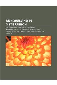 Bundesland in Osterreich: Wien, Oberosterreich, Steiermark, Niederosterreich, Karnten, Burgenland, Vorarlberg, Salzburg, Tirol, Bundesland