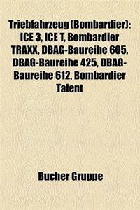 Triebfahrzeug (Bombardier): Ice 3, Ice T, Bombardier Traxx, Dbag-Baureihe 605, Dbag-Baureihe 425, Dbag-Baureihe 612, Bombardier Talent