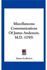 Miscellaneous Communications of James Anderson, M.D. (1795)