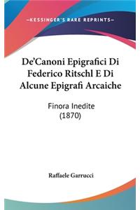 de'Canoni Epigrafici Di Federico Ritschl E Di Alcune Epigrafi Arcaiche