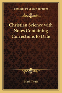 Christian Science with Notes Containing Corrections to Date