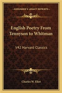 English Poetry from Tennyson to Whitman: V42 Harvard Classics