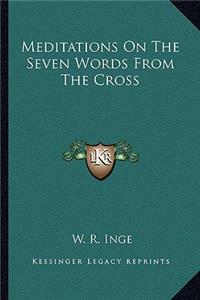 Meditations On The Seven Words From The Cross