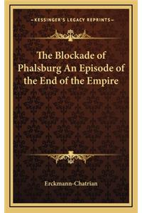 The Blockade of Phalsburg an Episode of the End of the Empire