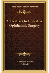 A Treatise on Operative Ophthalmic Surgery