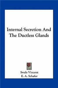 Internal Secretion and the Ductless Glands