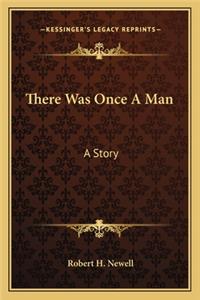 There Was Once A Man
