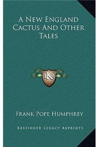 A New England Cactus and Other Tales