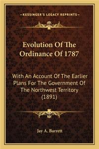 Evolution of the Ordinance of 1787: With An Account Of The Earlier Plans For The Government Of The Northwest Territory (1891)