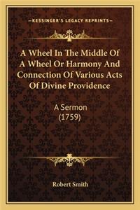 A Wheel In The Middle Of A Wheel Or Harmony And Connection Of Various Acts Of Divine Providence