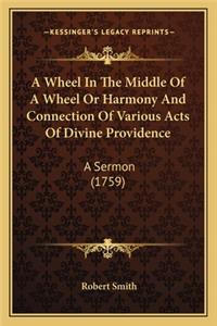 A Wheel in the Middle of a Wheel or Harmony and Connection of Various Acts of Divine Providence