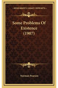 Some Problems Of Existence (1907)