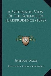 A Systematic View of the Science of Jurisprudence (1872)