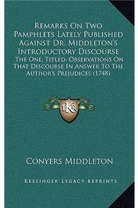 Remarks on Two Pamphlets Lately Published Against Dr. Middleton's Introductory Discourse