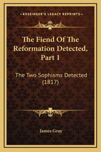 The Fiend of the Reformation Detected, Part 1