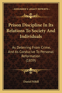 Prison Discipline In Its Relations To Society And Individuals