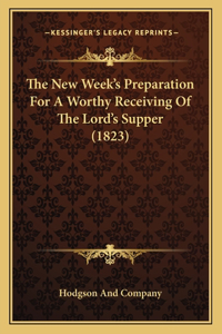 New Week's Preparation For A Worthy Receiving Of The Lord's Supper (1823)