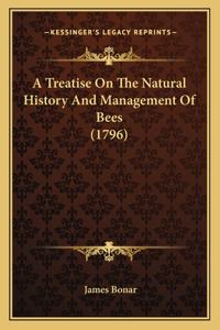 Treatise On The Natural History And Management Of Bees (1796)