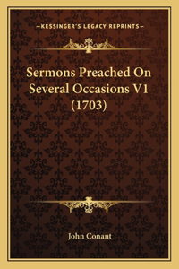 Sermons Preached On Several Occasions V1 (1703)