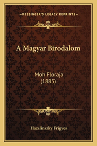 A Magyar Birodalom: Moh Floraja (1885)