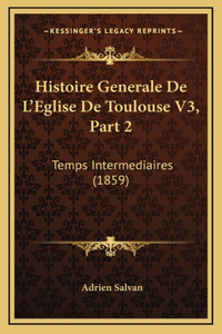 Histoire Generale De L'Eglise De Toulouse V3, Part 2
