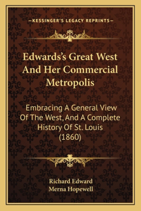 Edwards's Great West And Her Commercial Metropolis