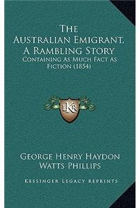 The Australian Emigrant, A Rambling Story