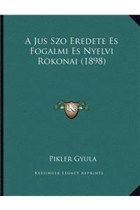 A Jus Szo Eredete Es Fogalmi Es Nyelvi Rokonai (1898)