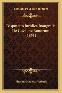 Disputatio Juridica Inaugralis De Cessione Bonorum (1851)