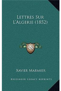 Lettres Sur L'Algerie (1852)