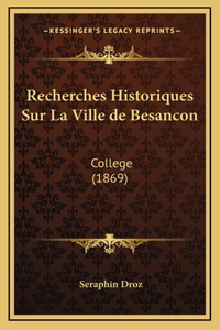 Recherches Historiques Sur La Ville de Besancon