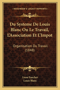 Du Systeme De Louis Blanc Ou Le Travail, L'Association Et L'Impot