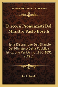Discorsi Pronunziati Dal Ministro Paolo Boselli
