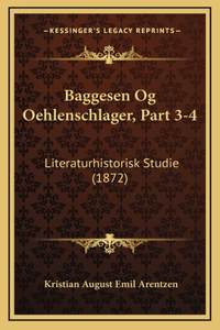 Baggesen Og Oehlenschlager, Part 3-4