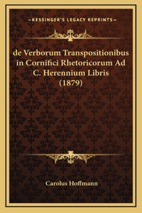 de Verborum Transpositionibus in Cornifici Rhetoricorum Ad C. Herennium Libris (1879)