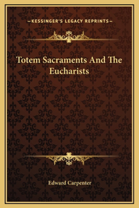Totem Sacraments And The Eucharists