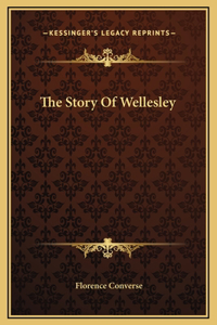 The Story Of Wellesley