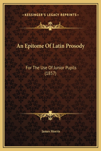 An Epitome Of Latin Prosody