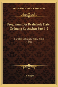 Programm Der Realschule Erster Ordnung Zu Aachen Part 1-2
