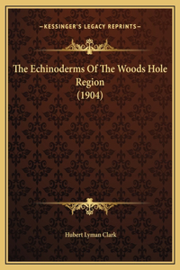 The Echinoderms Of The Woods Hole Region (1904)