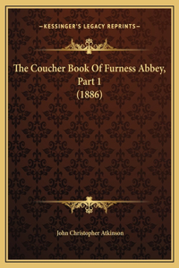 The Coucher Book Of Furness Abbey, Part 1 (1886)