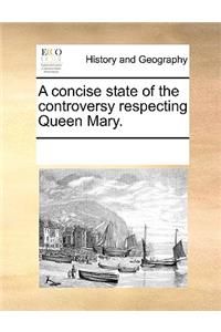A concise state of the controversy respecting Queen Mary.
