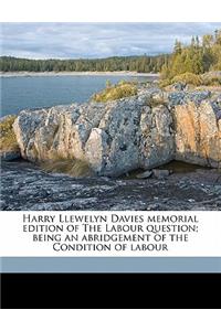 Harry Llewelyn Davies Memorial Edition of the Labour Question; Being an Abridgement of the Condition of Labour