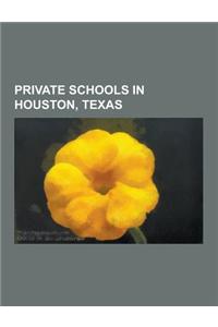 Private Schools in Houston, Texas: Al-Hadi School of Accelerative Learning, Alexander-Smith Academy, Annunciation Orthodox School, Assumption Catholic