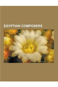 Egyptian Composers: Halim El-Dabh, Hossam Ramzy, Farid Al-Atrash, Mohamed Abdelwahab Abdelfattah, Omar Khairat, Baligh Hamdi, Hamza El Din