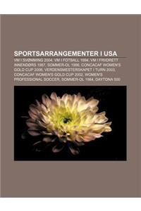 Sportsarrangementer I USA: VM I Svomming 2004, VM I Fotball 1994, VM I Friidrett Innendors 1987, Sommer-Ol 1996, Concacaf Women's Gold Cup 2006