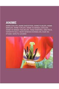 Anime: Anime Ovalar, Anime Endustrisi, Anime Filmleri, Anime Serileri, Anime Turleri, Anime Ve Manga Listeleri, Anime Ve Mang