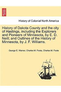 History of Dakota County and the city of Hastings, including the Explorers and Pioneers of Minnesota, by E. D. Neill; and Outlines of the History of Minnesota, by J. F. Williams.