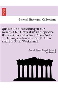 Quellen Und Forschungen Zur Geschichte, Litteratur Und Sprache O Sterreichs Und Seiner Kronla Nder ... Herausgegeben Von Dr. J. Hirn Und Dr. J. E. Wackernell.