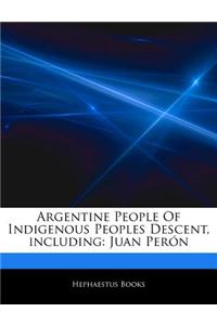 Articles on Argentine People of Indigenous Peoples Descent, Including: Juan Per N